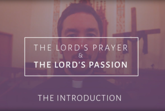 The Lord’s Prayer & the Lord’s Passion